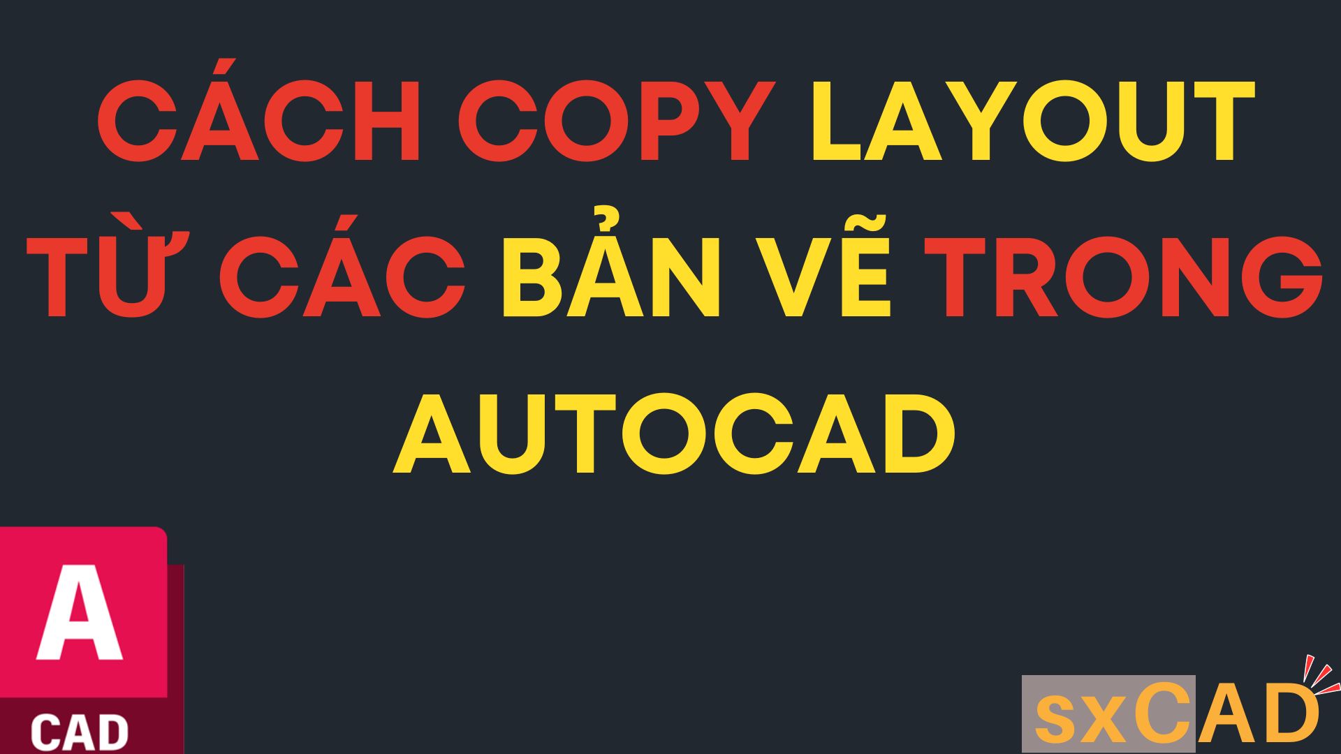 Cách copy Layout từ các bản vẽ trong AutoCAD